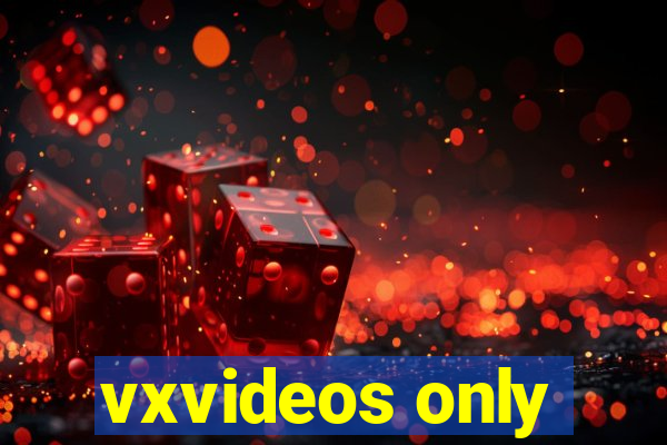 vxvideos only
